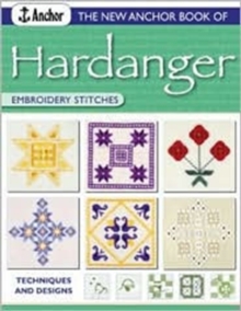 The New Anchor Book of Hardanger Embroidery Stitches : Techniques and Designs, Paperback Book The New Anchor Book of Hardanger Embroidery Stitches : Techniques and Designs, Paperback Book