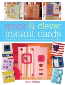 Quick and Clever Instant Cards : Over 65 Time-Saving Designs, Paperback Book Quick and Clever Instant Cards : Over 65 Time-Saving Designs, Paperback Book