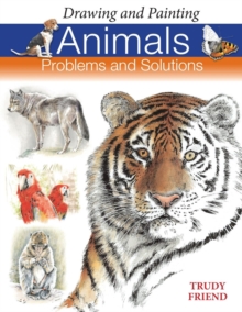 Drawing and Painting Animals : Problems and Solutions, Paperback Book Drawing and Painting Animals : Problems and Solutions, Paperback Book