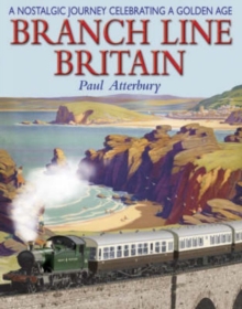 Branch Line Britain : A Nostalgic Journey Celebrating a Golden Age, Paperback Book Branch Line Britain : A Nostalgic Journey Celebrating a Golden Age, Paperback Book