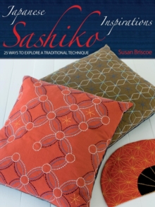 Japanese Sashiko Inspirations : 25 Ways to Explore a Traditional Technique, Paperback Book Japanese Sashiko Inspirations : 25 Ways to Explore a Traditional Technique, Paperback Book