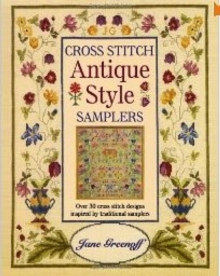 Cross Stitch Antique Style Samplers : Over 30 Cross Stitch Designs Inspired by Traditional Samplers, Paperback Book Cross Stitch Antique Style Samplers : Over 30 Cross Stitch Designs Inspired by Traditional Samplers, Paperback Book