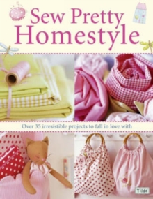 Sew Pretty Homestyle : Over 50 Irresistible Projects to Fall in Love with, Paperback Book Sew Pretty Homestyle : Over 50 Irresistible Projects to Fall in Love with, Paperback Book