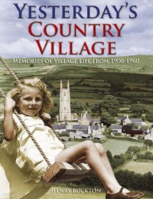 Yesterday's Country Village : Memories of Village Life from 1900-1960, Paperback Book Yesterday's Country Village : Memories of Village Life from 1900-1960, Paperback Book