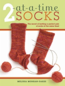 2 At-a-time Socks : The Secret of Knitting Any Two Socks at Once, on Just One Circular Needle!, Spiral bound Book 2 At-a-time Socks : The Secret of Knitting Any Two Socks at Once, on Just One Circular Needle!, Spiral bound Book