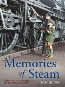 Memories of Steam : Reliving the Golden Age of Britain's Railways, Paperback Book Memories of Steam : Reliving the Golden Age of Britain's Railways, Paperback Book