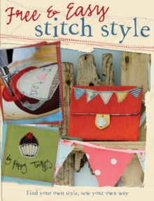 Free & Easy Stitch Style : Find Your Own Style, Sew Your Own Way, Paperback Book Free & Easy Stitch Style : Find Your Own Style, Sew Your Own Way, Paperback Book