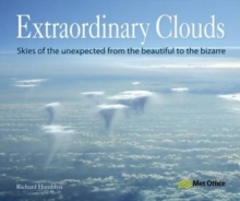 Extraordinary Clouds : Skies of the Unexpected from Bizarre to Beautiful, Paperback Extraordinary Clouds : Skies of the Unexpected from Bizarre to Beautiful, Paperback