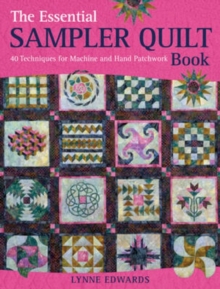 The Essential Sampler Quilt Book : A Celebration of 40 Traditional Blocks from the Sampler Quilt Expert, Paperback Book The Essential Sampler Quilt Book : A Celebration of 40 Traditional Blocks from the Sampler Quilt Expert, Paperback Book