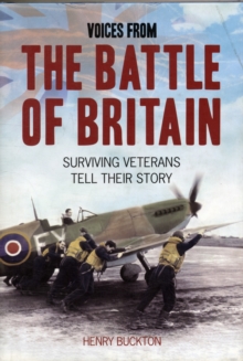 Voices from the Battle of Britain : Surviving Veterans Tell Their Story, Paperback Book Voices from the Battle of Britain : Surviving Veterans Tell Their Story, Paperback Book