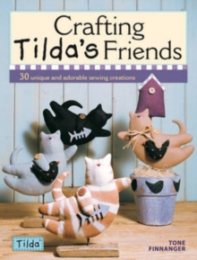 Crafting Tilda's Friends : 30 Unique Projects Featuring Adorable Creations from Tilda, Paperback Book Crafting Tilda's Friends : 30 Unique Projects Featuring Adorable Creations from Tilda, Paperback Book