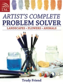Artist's Complete Problem Solver : Landscapes, Flowers, Animals, Paperback Book Artist's Complete Problem Solver : Landscapes, Flowers, Animals, Paperback Book
