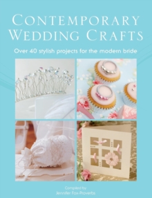 The Contemporary Wedding Crafts : Over 40 Stylish Projects for the Modern Bride, Paperback Book The Contemporary Wedding Crafts : Over 40 Stylish Projects for the Modern Bride, Paperback Book