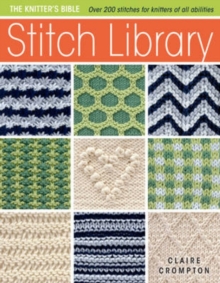 Stitch Library : Over 200 Stitches for Knitters of All Abilities, Paperback Stitch Library : Over 200 Stitches for Knitters of All Abilities, Paperback
