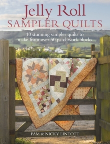 Jelly Roll Sampler Quilts : 10 Stunning Quilts to Make from 50 Patchwork Blocks, Paperback Book Jelly Roll Sampler Quilts : 10 Stunning Quilts to Make from 50 Patchwork Blocks, Paperback Book