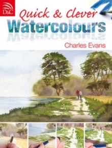 Quick and Clever Watercolours : Step-by-Step Projects for Spectacular Results, Paperback Book Quick and Clever Watercolours : Step-by-Step Projects for Spectacular Results, Paperback Book