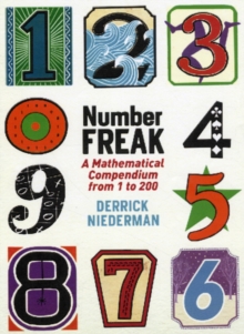 Number Freak : A Mathematical Compendium from 1 to 200, Hardback Number Freak : A Mathematical Compendium from 1 to 200, Hardback