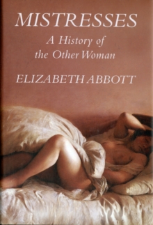 Mistresses : A History of the Other Woman, Hardback Book Mistresses : A History of the Other Woman, Hardback Book