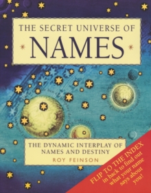 The Secret Universe of Names : The Dynamic Interplay of Names and Destiny, Paperback Book The Secret Universe of Names : The Dynamic Interplay of Names and Destiny, Paperback Book