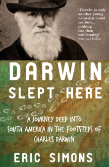 Darwin Slept Here : Discovery, Adventure and Swimming Iguana's in Charles Darwin's South America, Paperback Book Darwin Slept Here : Discovery, Adventure and Swimming Iguana's in Charles Darwin's South America, Paperback Book