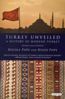 Turkey Unveiled : A History of Modern Turkey, Paperback Book Turkey Unveiled : A History of Modern Turkey, Paperback Book