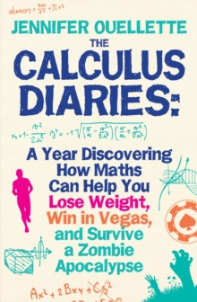 Calculus Diaries : A Year Discovering How Maths Can Help You Lose Weight, Win in Vegas and Survive a Zombie Apocalypse, Paperback Book Calculus Diaries : A Year Discovering How Maths Can Help You Lose Weight, Win in Vegas and Survive a Zombie Apocalypse, Paperback Book