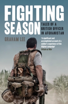 Fighting Season : Tales of a British Officer in Afghanistan, Paperback Fighting Season : Tales of a British Officer in Afghanistan, Paperback