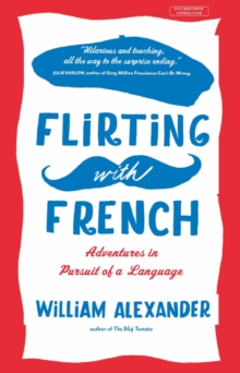 Flirting with French : Adventures in Pursuit of a Language, Paperback Book Flirting with French : Adventures in Pursuit of a Language, Paperback Book