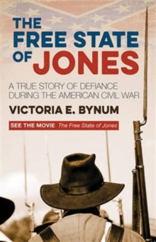 The Free State of Jones : A True Story of Defiance During the American Civil War, Paperback Book The Free State of Jones : A True Story of Defiance During the American Civil War, Paperback Book