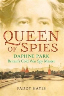 Queen of Spies : Daphne Park: Britain's Cold War Spy Master, Paperback Book Queen of Spies : Daphne Park: Britain's Cold War Spy Master, Paperback Book