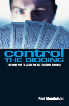 Control the Bidding : The Right Way to Secure the Battleground in Bridge, Paperback Book Control the Bidding : The Right Way to Secure the Battleground in Bridge, Paperback Book