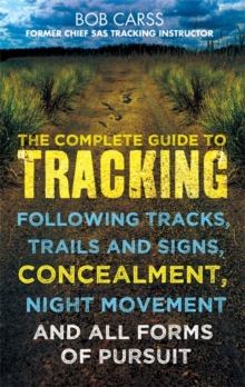 The Complete Guide to Tracking : Following Tracks, Trails and Signs, Concealment, Night Movement and All Forms of Pursuit, Paperback Book The Complete Guide to Tracking : Following Tracks, Trails and Signs, Concealment, Night Movement and All Forms of Pursuit, Paperback Book