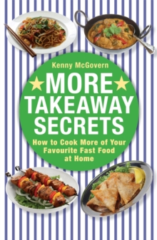 More Takeaway Secrets : How to Cook More of Your Favourite Fast Food at Home, Paperback Book More Takeaway Secrets : How to Cook More of Your Favourite Fast Food at Home, Paperback Book