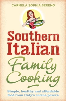 Southern Italian Family Cooking : Simple, Healthy and Affordable Food from Italy's Cucina Povera, Paperback Book Southern Italian Family Cooking : Simple, Healthy and Affordable Food from Italy's Cucina Povera, Paperback Book