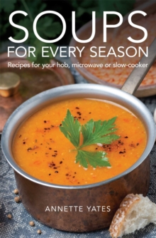 Soups for Every Season : Recipes for Your Hob, Microwave or Slow-Cooker, Paperback Book Soups for Every Season : Recipes for Your Hob, Microwave or Slow-Cooker, Paperback Book