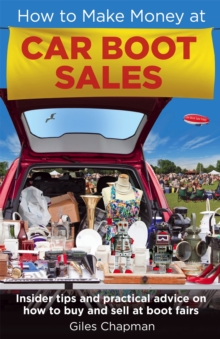 How to Make Money at Car Boot Sales : Insider Tips and Practical Advice on How to Buy and Sell at 'Boot Fairs', Paperback Book How to Make Money at Car Boot Sales : Insider Tips and Practical Advice on How to Buy and Sell at 'Boot Fairs', Paperback Book