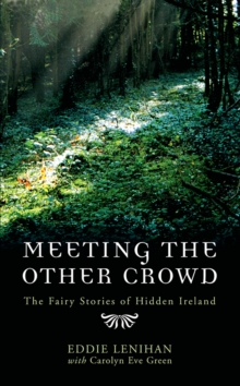 Meeting the Other Crowd : The Fairy Stories of Hidden Ireland, Paperback Book Meeting the Other Crowd : The Fairy Stories of Hidden Ireland, Paperback Book