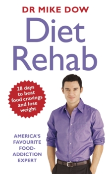 Diet Rehab : 28 Days to Beat Food Cravings and Lose Weight, Paperback Book Diet Rehab : 28 Days to Beat Food Cravings and Lose Weight, Paperback Book