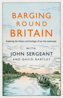 Barging Round Britain : Exploring the History of our Nation's Canals and Waterways, Paperback Book Barging Round Britain : Exploring the History of our Nation's Canals and Waterways, Paperback Book