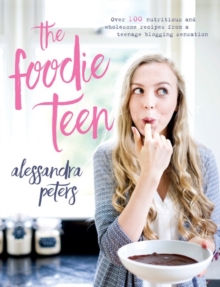 The Foodie Teen, Hardback Book The Foodie Teen, Hardback Book