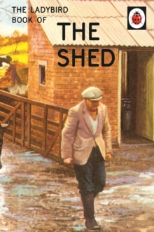 The Ladybird Book of the Shed, Hardback The Ladybird Book of the Shed, Hardback