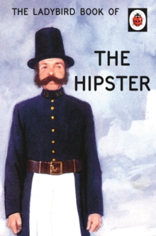 The Ladybird Book of the Hipster, Hardback Book The Ladybird Book of the Hipster, Hardback Book