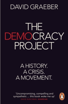 The Democracy Project : A History, A Crisis, A Movement, Paperback Book The Democracy Project : A History, A Crisis, A Movement, Paperback Book
