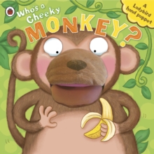 Who's a Cheeky Monkey? A Ladybird Hand Puppet Book, Board book Book Who's a Cheeky Monkey? A Ladybird Hand Puppet Book, Board book Book