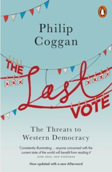The Last Vote : The Threats to Western Democracy, Paperback Book The Last Vote : The Threats to Western Democracy, Paperback Book