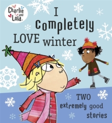 Charlie And Lola: I Completely Love Winter, Paperback Book Charlie And Lola: I Completely Love Winter, Paperback Book