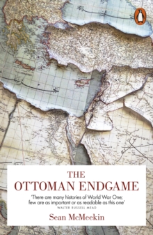 The Ottoman Endgame : War, Revolution and the Making of the Modern Middle East, 1908-1923, Paperback Book The Ottoman Endgame : War, Revolution and the Making of the Modern Middle East, 1908-1923, Paperback Book