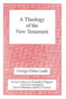 A Theology of the New Testament : Revised Edition, Paperback Book A Theology of the New Testament : Revised Edition, Paperback Book