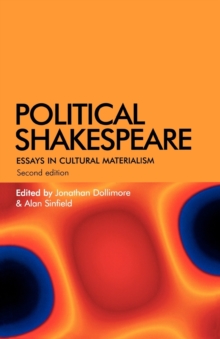 Political Shakespeare : Essays in Cultural Materialism, Paperback Political Shakespeare : Essays in Cultural Materialism, Paperback