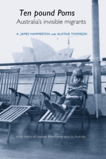 "Ten Pound Poms" : A Life History of British Postwar Emigration to Australia, Paperback "Ten Pound Poms" : A Life History of British Postwar Emigration to Australia, Paperback